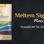 Meltem Sigara Nasıldı?