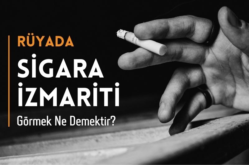 Rüyada Sigara İzmariti Görmek