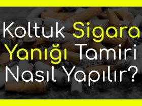 Koltuk Sigara Yanığı Tamiri Nasıl Yapılır?